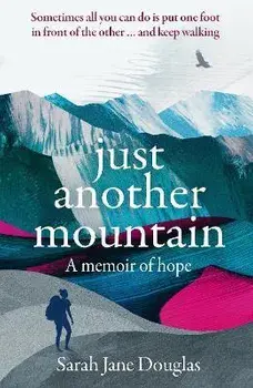 Just Another Mountain. A Memoir of Hope, Paperback/Sarah Jane Douglas