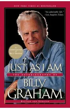 Just as I Am: The Autobiography of Billy Graham - Billy Graham