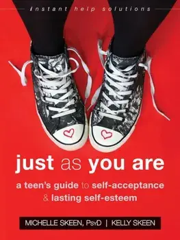 Just as You Are: A Teen's Guide to Self-Acceptance and Lasting Self-Esteem, Paperback/Michelle Skeen