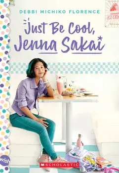 Just Be Cool, Jenna Sakai, Paperback/Debbi Michiko Florence