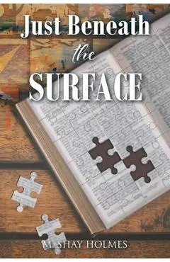 Just Beneath the Surface - M. Shay Holmes
