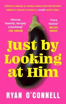 Just By Looking at Him. The ONLY book you need to read this LGBTQ+ Pride season, from a hilarious new voice, Paperback/Ryan O'Connell