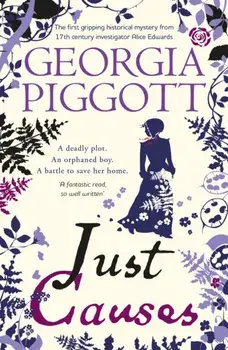 Just Causes. the spellbinding first mystery for a 17th century investigator, 2 Special edition, Paperback/Georgia Piggott