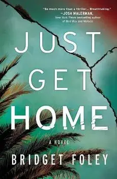 Just Get Home: An Intense Thriller Perfect for Book Clubs, Paperback/Bridget Foley