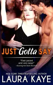 Just Gotta Say, Paperback/Laura Kaye