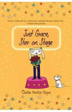 Just Grace, Star on Stage - Charise Mericle Harper