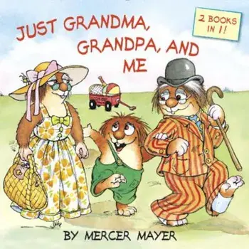 Just Grandma, Grandpa, and Me (Little Critter), Paperback/Mercer Mayer