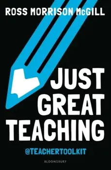 Just Great Teaching. Tackle the top ten issues in your classroom, Paperback/Ross Morrison McGill