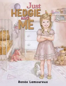 Just Hedgie and Me, Paperback/Renee Lamoureux