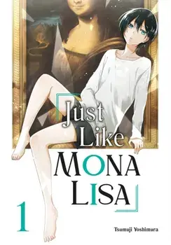 Just Like Mona Lisa 01, Paperback/Tsumuji Yoshimura