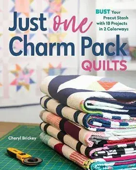 Just One Charm Pack Quilts: Bust Your Precut Stash with 18 Projects in 2 Colorways, Paperback/Cheryl Brickey