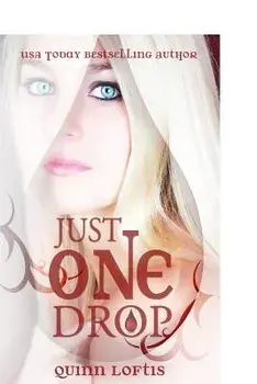 Just One Drop, Paperback/Quinn Loftis