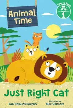 Just Right Cat (Animal Time: Time to Read, Level 1), Hardcover/Lori Haskins Houran