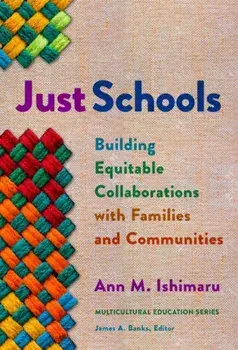 Just Schools: Building Equitable Collaborations with Families and Communities, Paperback/Ann M. Ishimaru