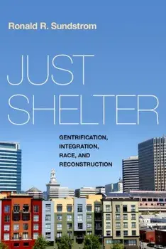 Just Shelter. Gentrification, Integration, Race, and Reconstruction, Hardback/***