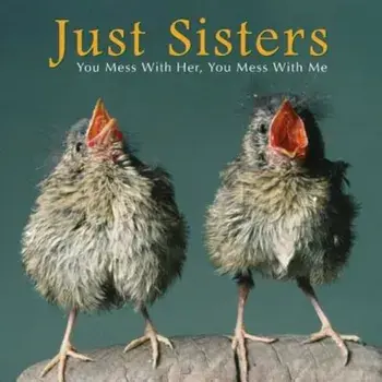 Just Sisters: You Mess with Her, You Mess with Me, Hardcover/Bonnie Louise Kuchler