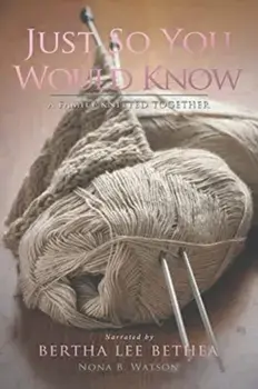 Just So You Would Know: A Family Knitted Together, Paperback/Nona B. Watson
