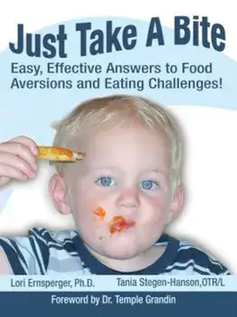 Just Take a Bite: Easy, Effective Answers to Food Aversions and Eating Challenges!, Paperback/Lori Ernsperger