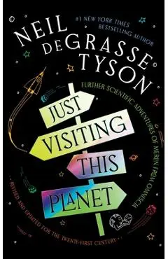 Just Visiting This Planet, Revised and Updated for the Twenty-First Century: Further Scientific Adventures of Merlin from Omniscia - Neil Degrasse Tyson