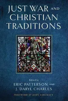 Just War and Christian Traditions, Paperback/Eric Patterson