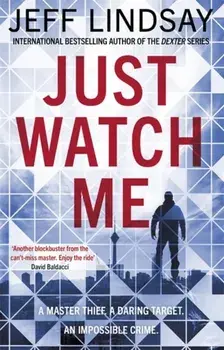 Just Watch Me, Hardback/Jeff Lindsay
