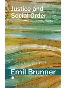 Justice and Social Order, Paperback/Emil Brunner