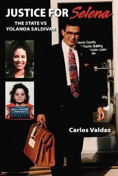 Justice for Selena -The State Versus Yolanda Saldivar, Paperback/Carlos Valdez