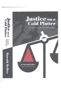 Justice on a Cold Platter - Harold Deboe