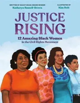 Justice Rising. 12 Amazing Black Women in the Civil Rights Movement, Hardback/Katheryn Russell-Brown