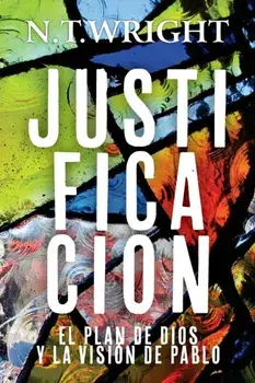 Justificación: El Plan de Dios y la Visión de Pablo, Paperback/N. T. Wright