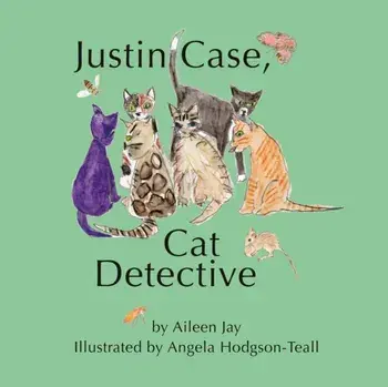 Justin Case, Cat Detective and Other Stories, Paperback/Aileen Jay