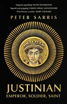 Justinian. Emperor, Soldier, Saint, Paperback/Professor Peter Sarris