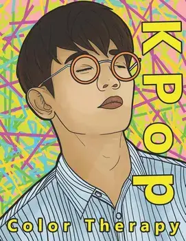 K Pop Color Therapy: A Coloring Book the Most Talented, Attractive and Popular Male K Pop Stars, Paperback/Andy Prince