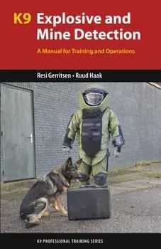 K9 Explosive and Mine Detection. A Manual for Training and Operations, Paperback/Ruud Haak
