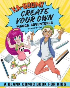 Ka-Boom! Create Your Own Manga Adventures: Blank Comic Book for Kids, Paperback/Yancey Labat