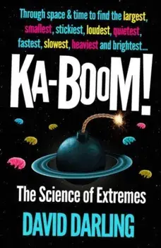 Ka-boom!. The Science of Extremes, Paperback/David Darling