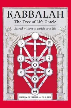 Kabbalah - The Tree of Life Oracle. Sacred Wisdom to Enrich Your Life, Reissue/Cherry Gilchrist