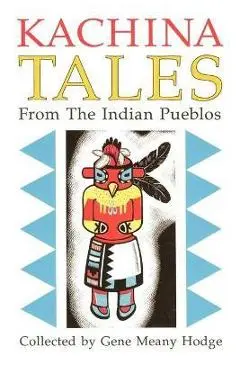 Kachina Tales from the Indian Pueblos - Gene Hodge