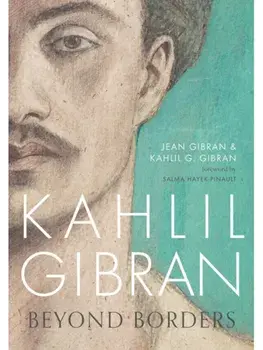 Kahlil Gibran: Beyond Borders, Hardback/Jean Gibran