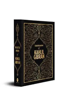 Kahlil Gibran: Collected Works of Kahlil Gibran (Deluxe Hardbound Edition) - Kahlil Gibran