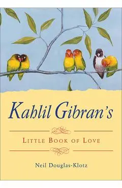Kahlil Gibran's Little Book of Love - Kahlil Gibran