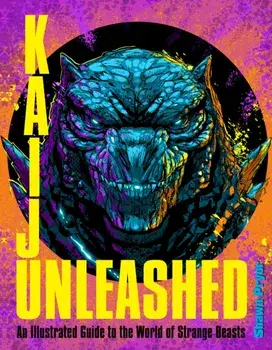 Kaiju Unleashed. An Illustrated Guide to the World of Strange Beasts, Hardback/Shawn Pryor