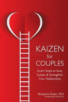 Kaizen for Couples: Smart Steps to Save, Sustain & Strengthen Your Relationship, Paperback/Phd Rhoberta Shaler