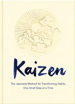 Kaizen. The Japanese Method for Transforming Habits, One Small Step at a Time, Hardback/Sarah Harvey