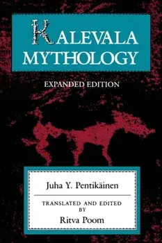 Kalevala Mythology, Revised Edition, Paperback/Juha Y. Pentikainen
