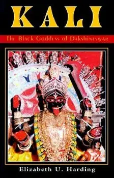 Kali: The Black Goddess of Dakshineswar, Paperback/Elizabeth U. Harding