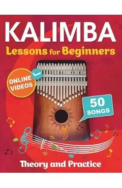 Kalimba Lessons for Beginners with 50 Songs: Theory and Practice + Online Videos - Mikhail Chudnovsky