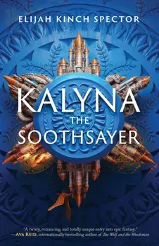 Kalyna The Soothsayer, Paperback/Elijah Kinch Spector