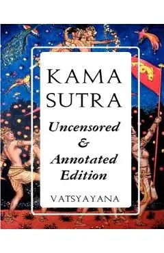 Kama Sutra: Full Color Uncensored & Annotated Edition - M. Vatsyayana