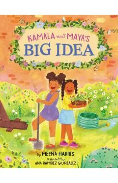 Kamala and Maya's Big Idea - Meena Harris